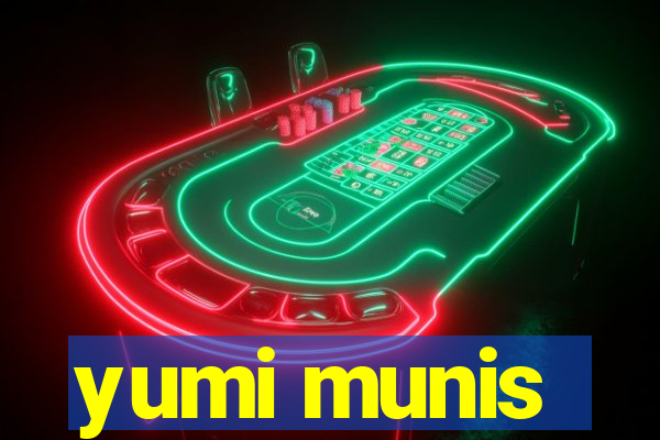 yumi munis